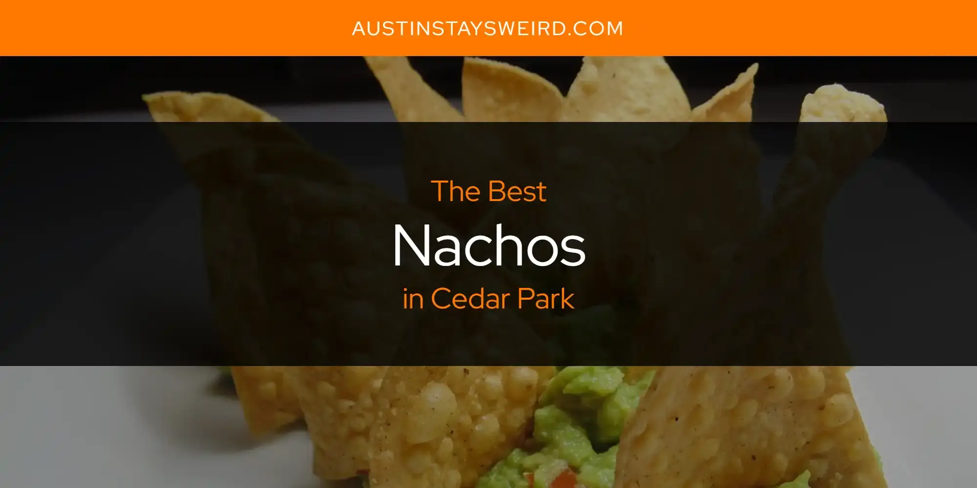 The Best Nachos in Cedar Park [Updated 2023]