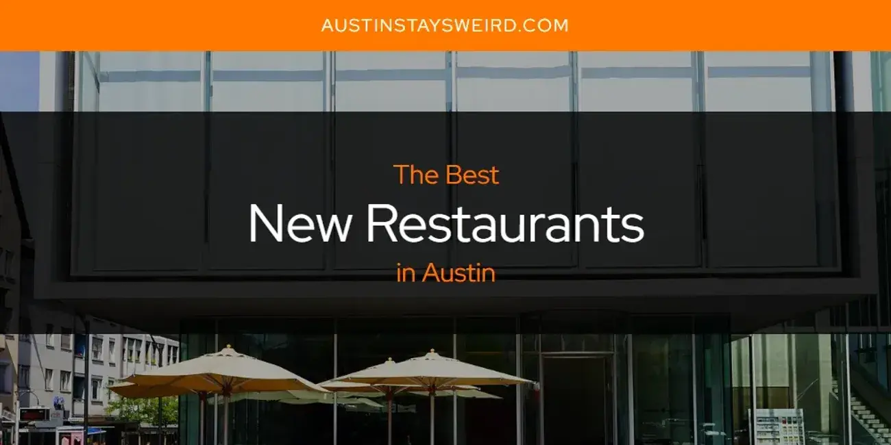 The Best New Restaurants in Austin [Updated 2023]
