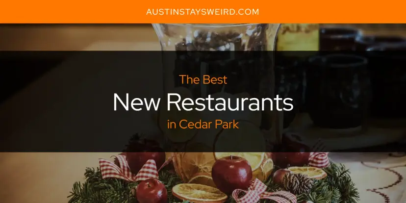 Cedar Park's Best New Restaurants [Updated 2024]