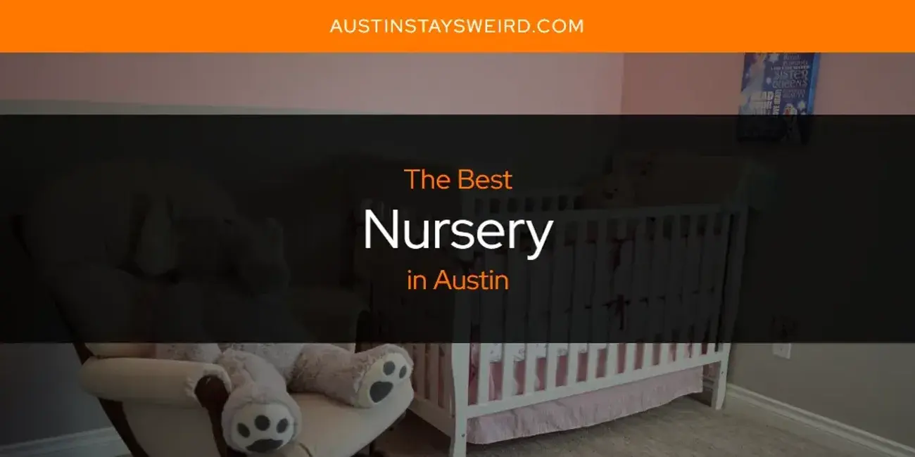 The Best Nursery in Austin [Updated 2023]