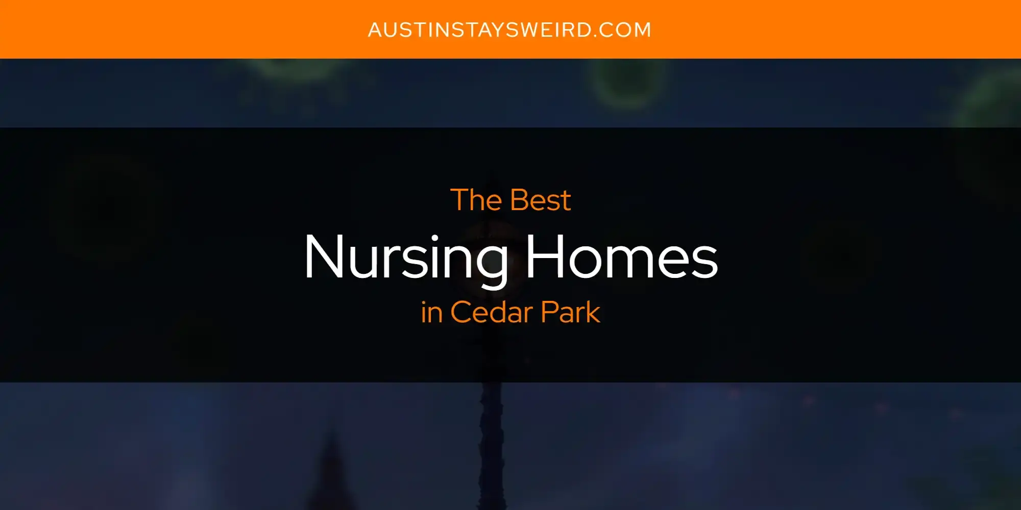 The Best Nursing Homes in Cedar Park [Updated 2023]