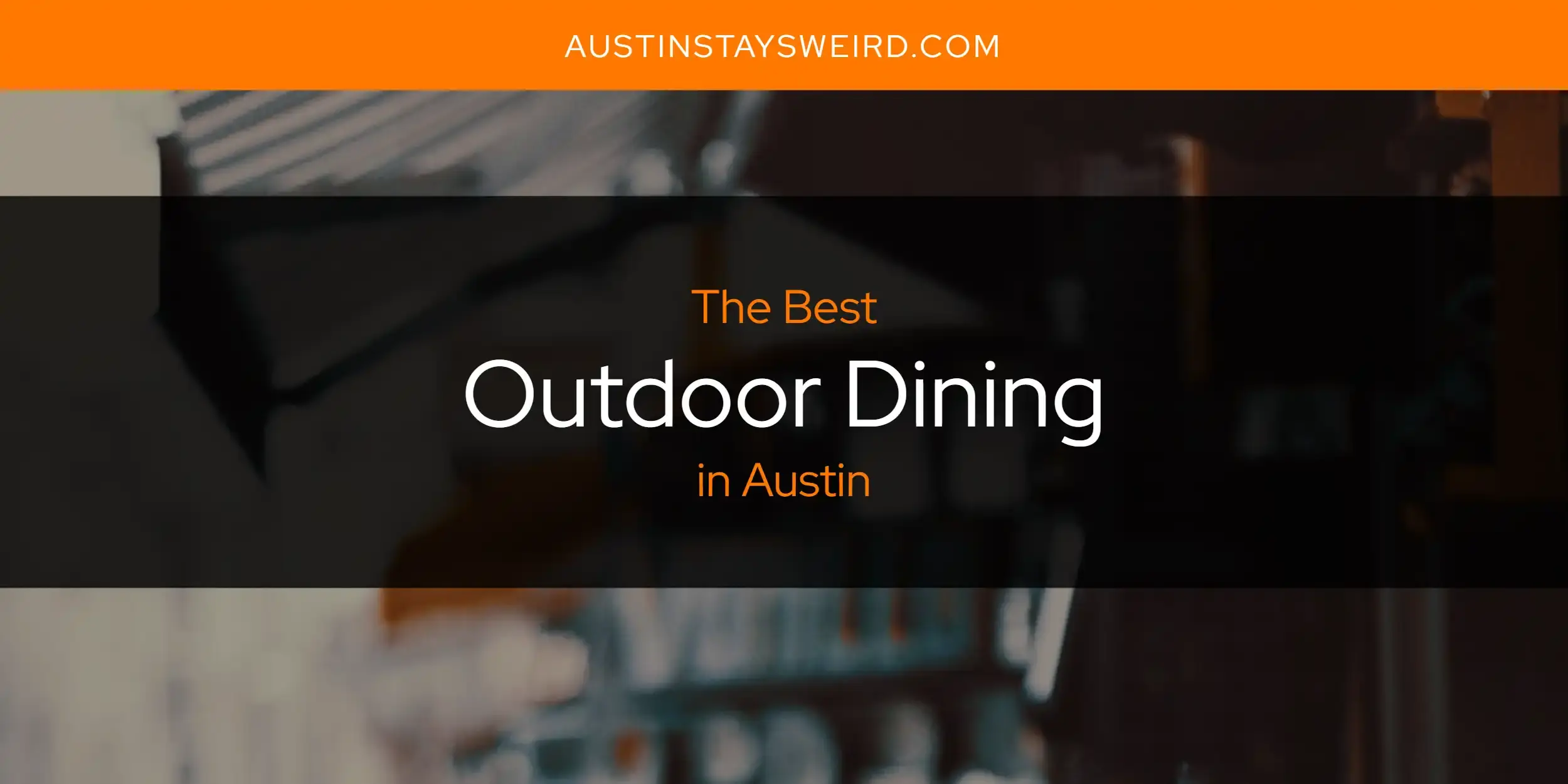 The Best Outdoor Dining in Austin [Updated 2023]