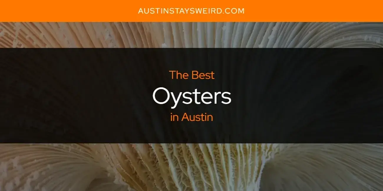 The Best Oysters in Austin [Updated 2023]