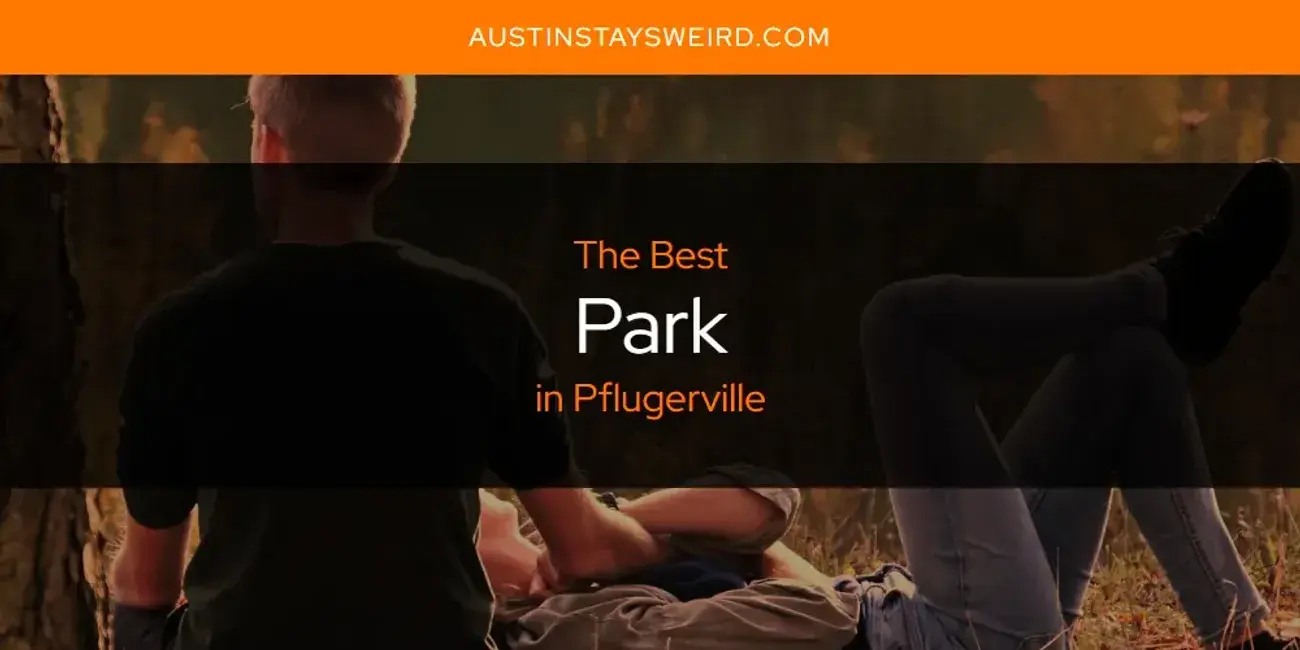 Pflugerville's Best Park [Updated 2024]