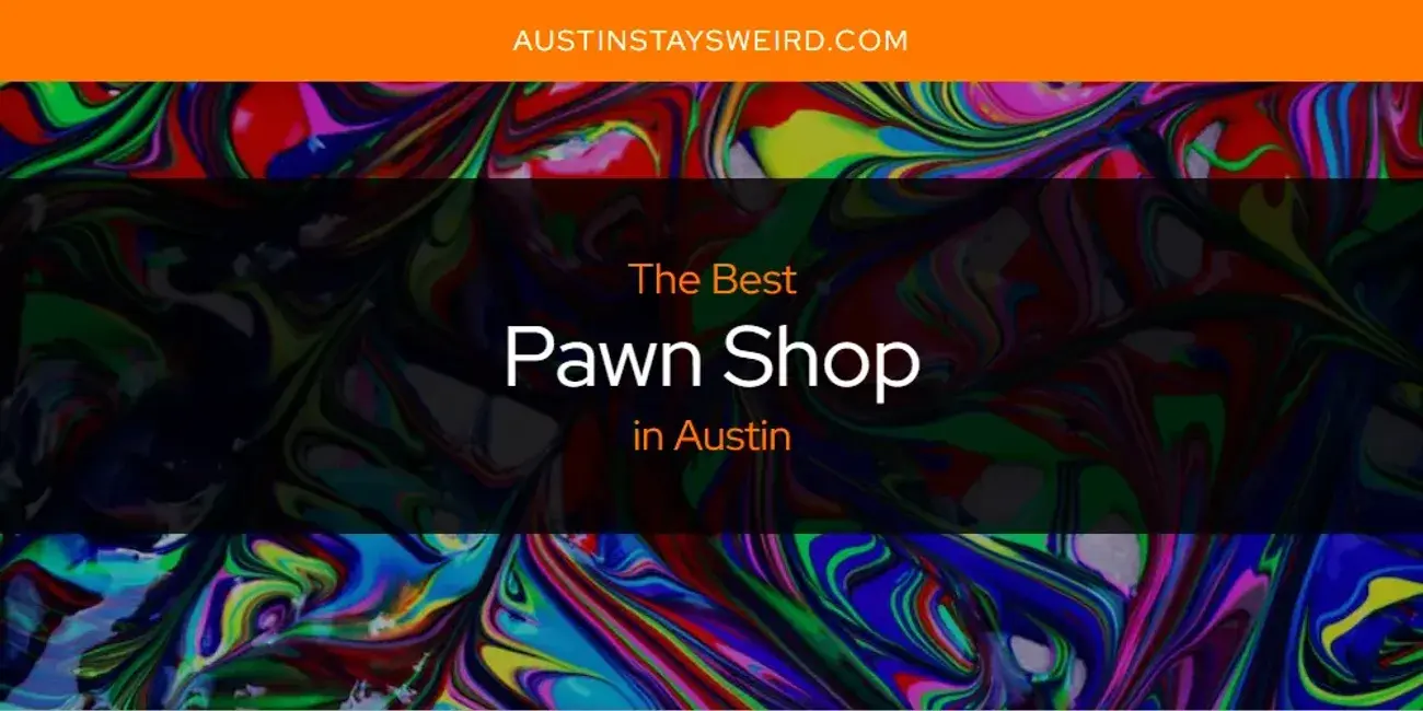 Austin's Best Pawn Shop [Updated 2024]