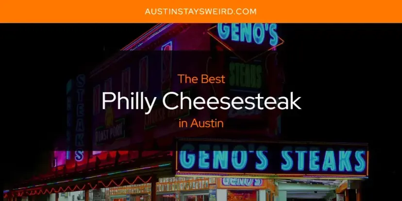 Austin's Best Philly Cheesesteak [Updated 2024]