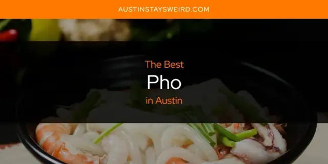 Austin's Best Pho [Updated 2024]