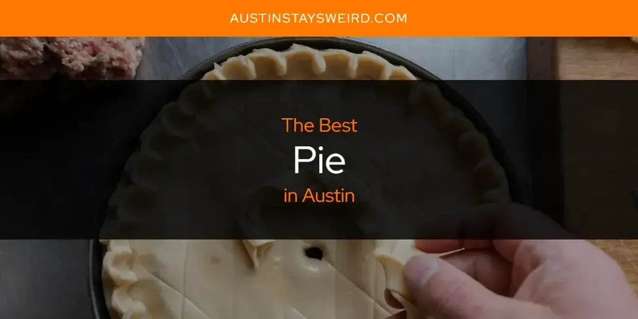 The Best Pie in Austin [Updated 2023]