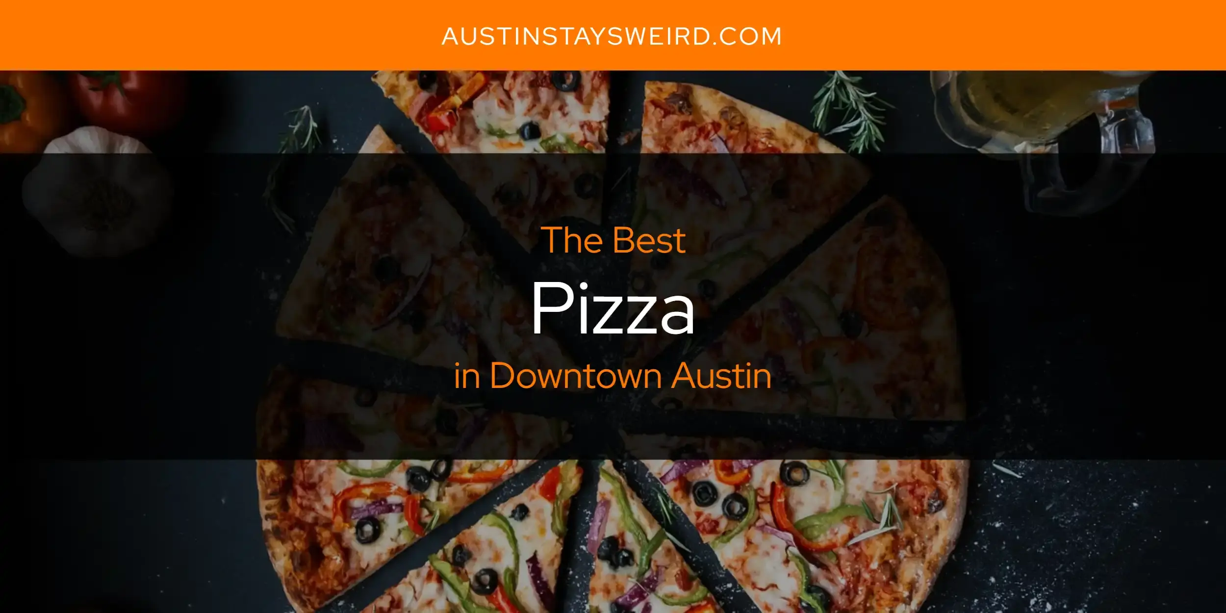 The Best Pizza in Downtown Austin [Updated 2023]