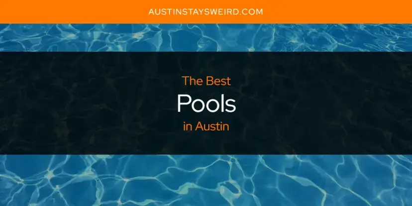 Austin's Best Pools [Updated 2024]