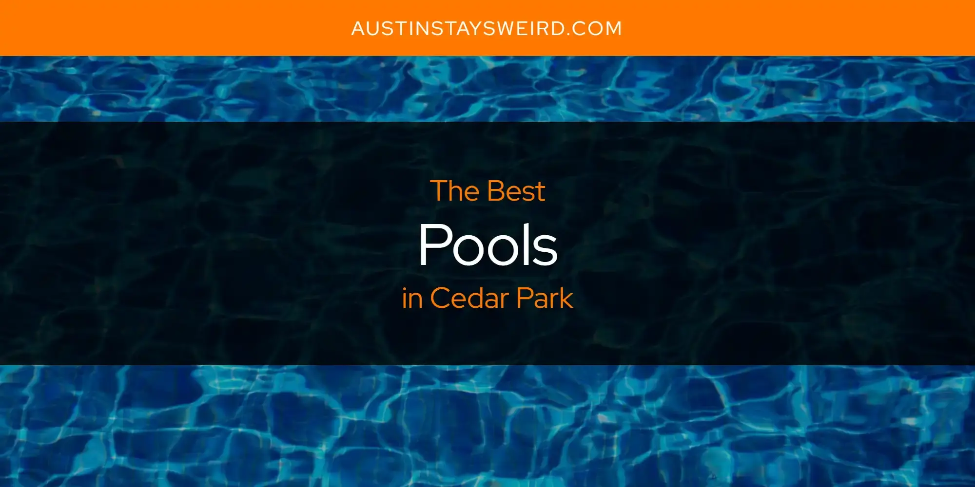 The Best Pools in Cedar Park [Updated 2023]