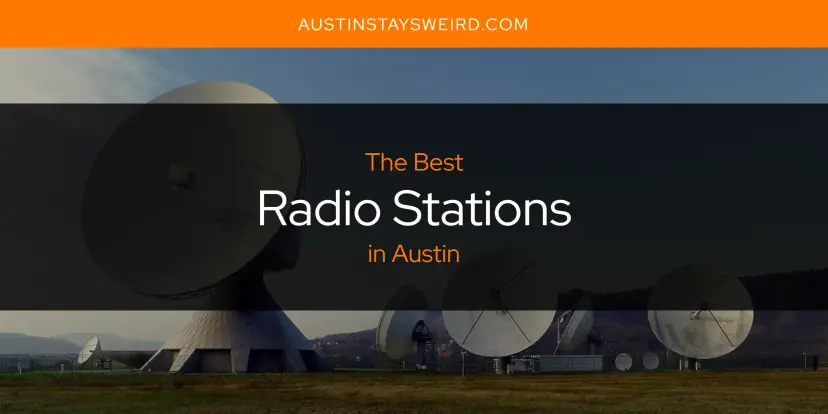 Austin's Best Radio Stations [Updated 2024]