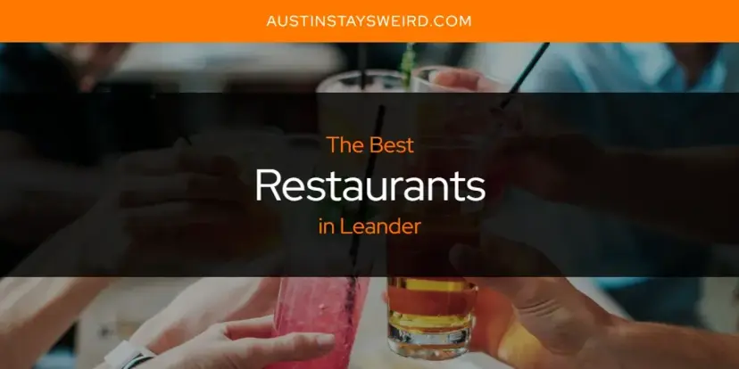 Leander's Best Restaurants [Updated 2024]