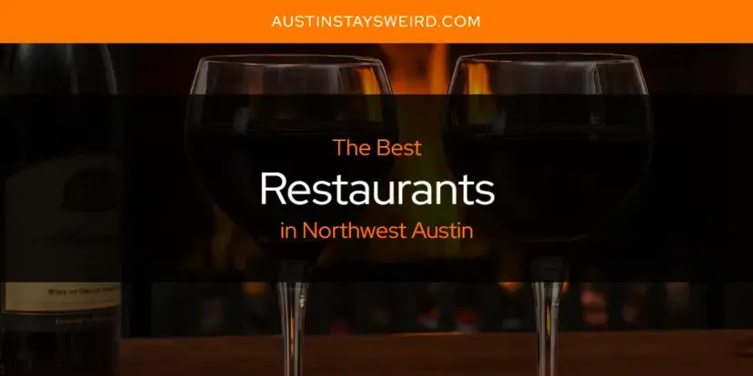 Northwest Austin's Best Restaurants [Updated 2024]