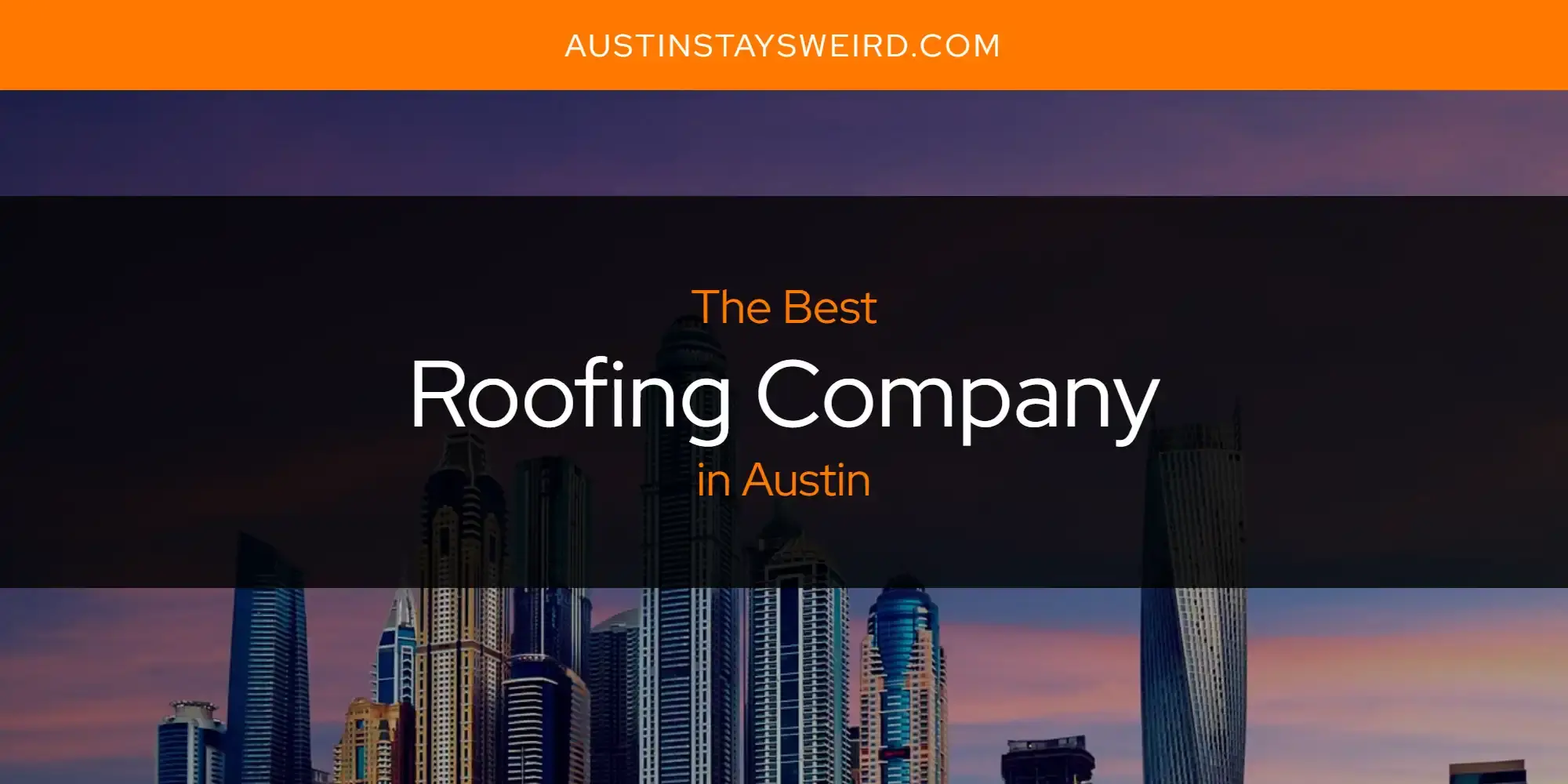 Austin's Best Roofing Company [Updated 2023]