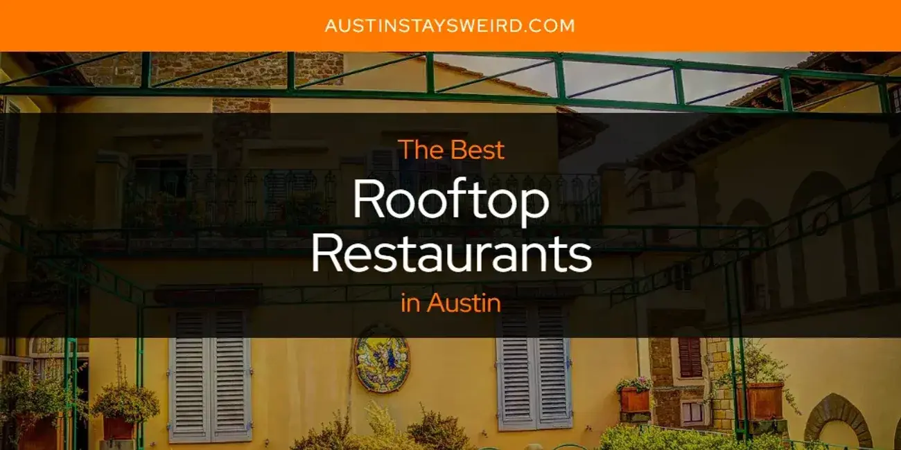Austin's Best Rooftop Restaurants [Updated 2024]