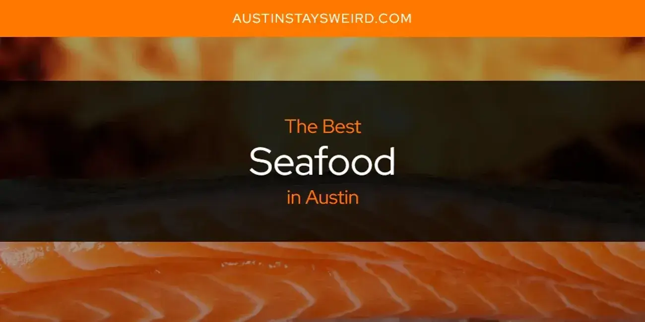 Austin's Best Seafood [Updated 2023]