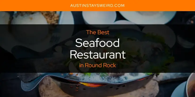 Round Rock's Best Seafood Restaurant [Updated 2024]
