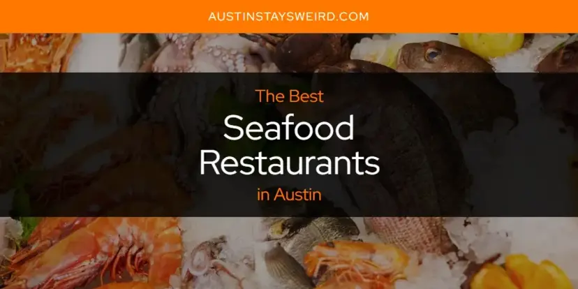 Austin's Best Seafood Restaurants [Updated 2024]