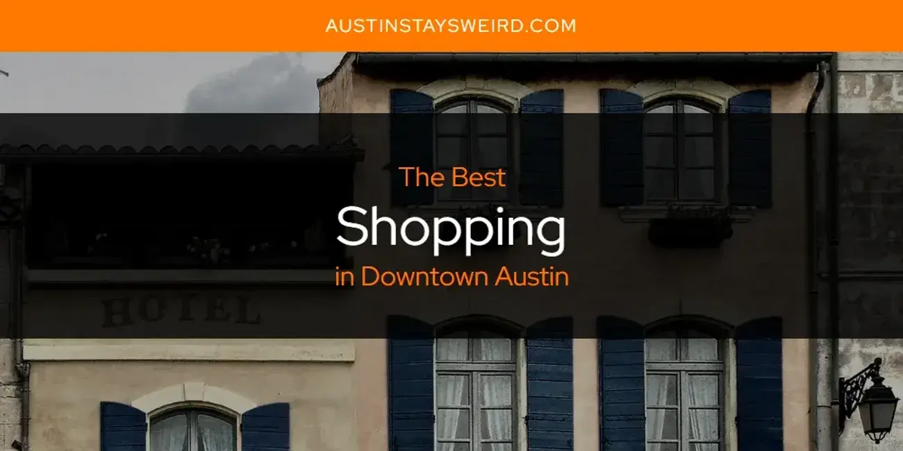 Downtown Austin's Best Shopping [Updated 2024]