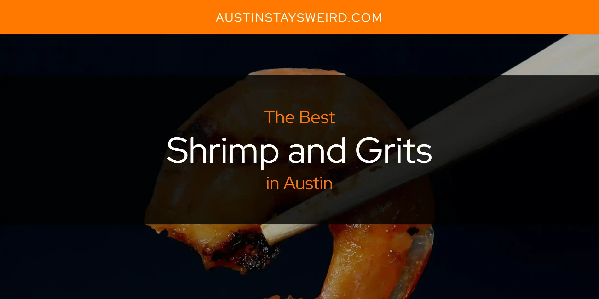Austin's Best Shrimp and Grits [Updated 2023]