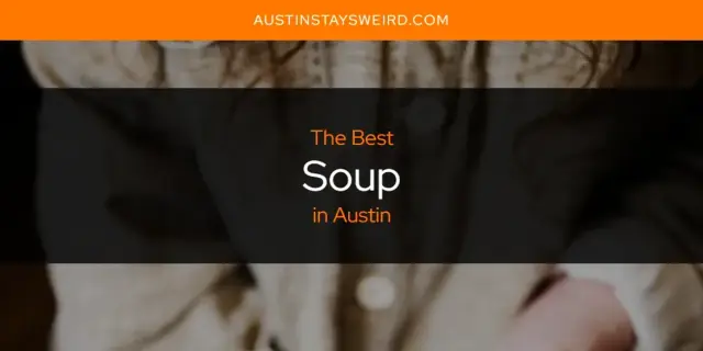 Austin's Best Soup [Updated 2024]