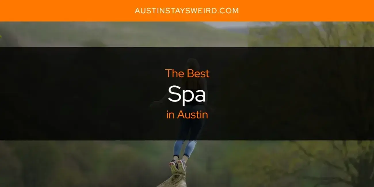 Austin's Best Spa [Updated 2023]