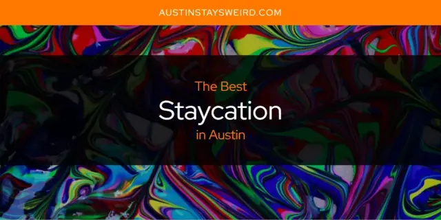 Austin's Best Staycation [Updated 2024]