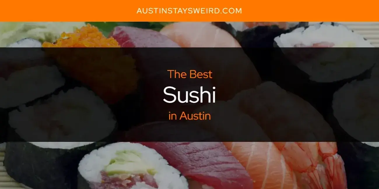Austin's Best Sushi [Updated 2023]