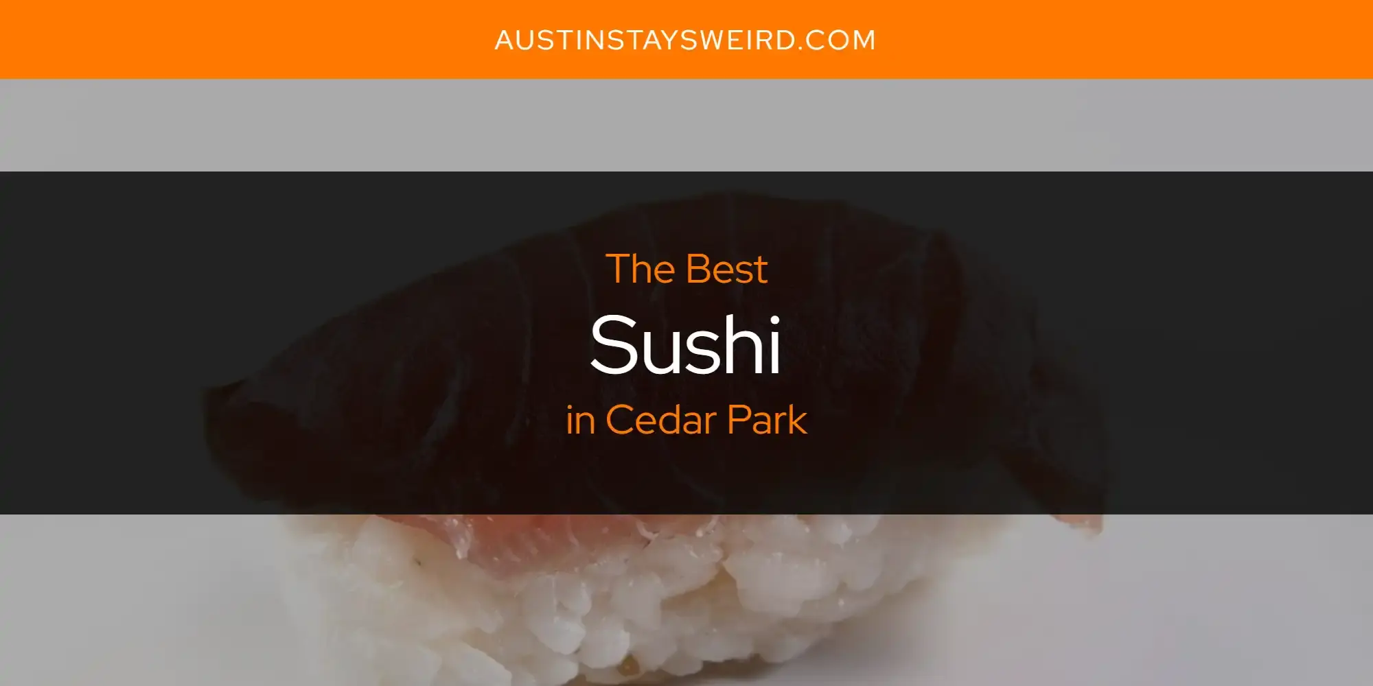 Cedar Park's Best Sushi [Updated 2023]