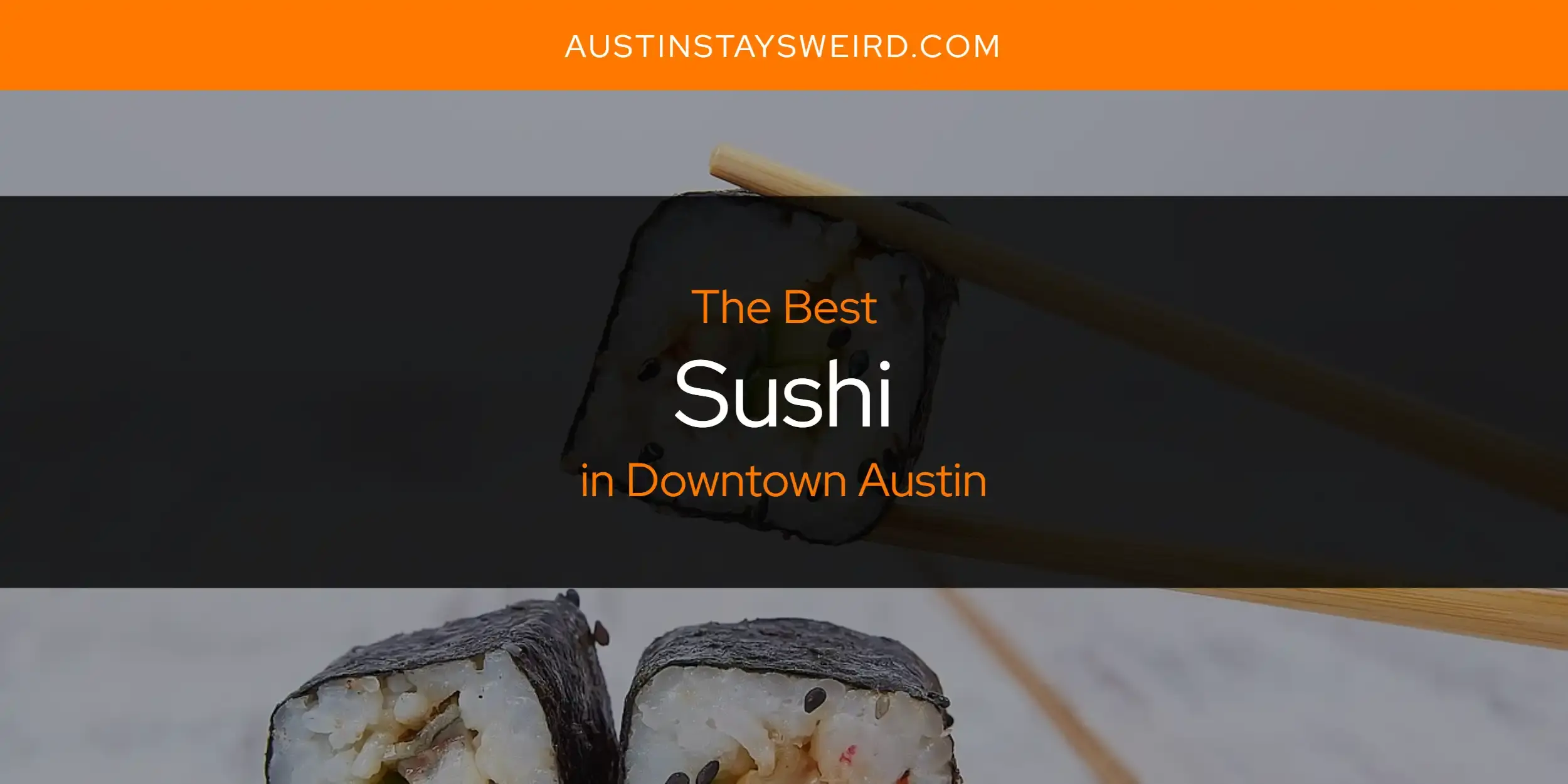 Downtown Austin's Best Sushi [Updated 2023]
