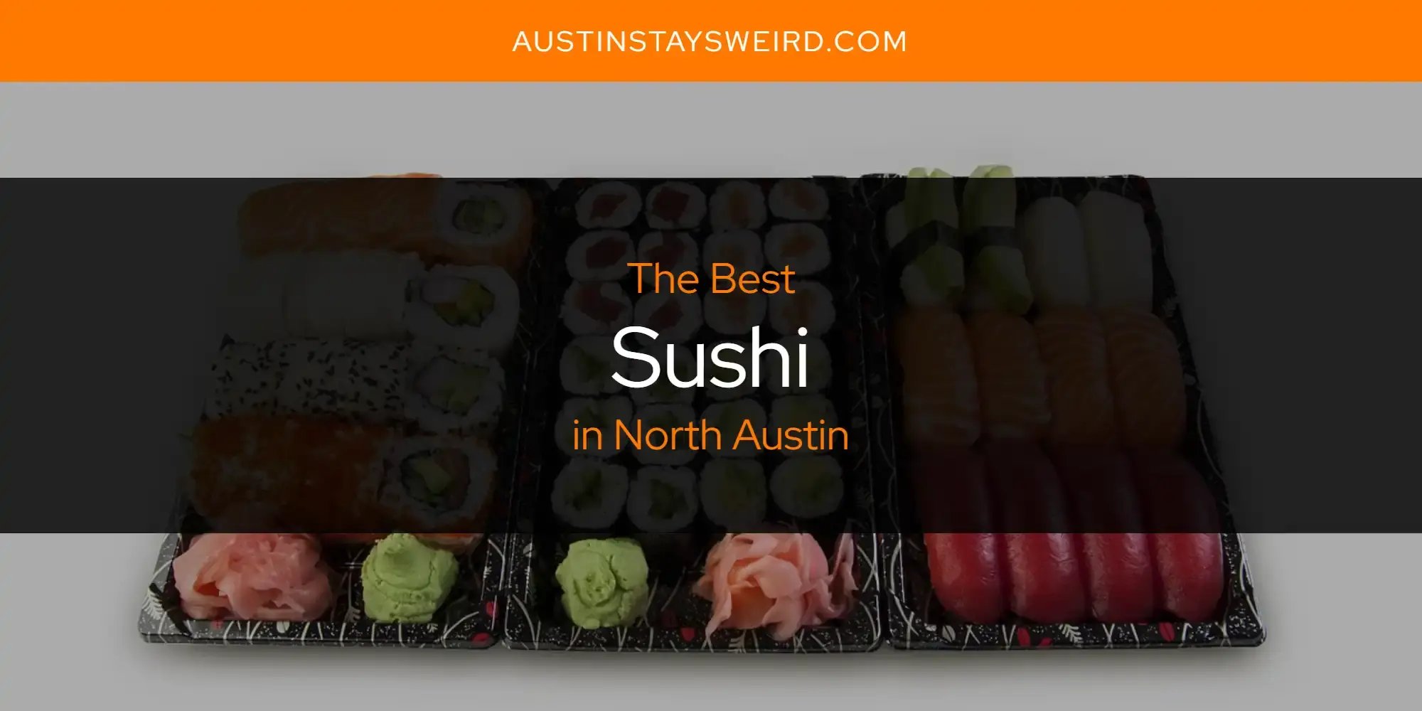 North Austin's Best Sushi [Updated 2023]