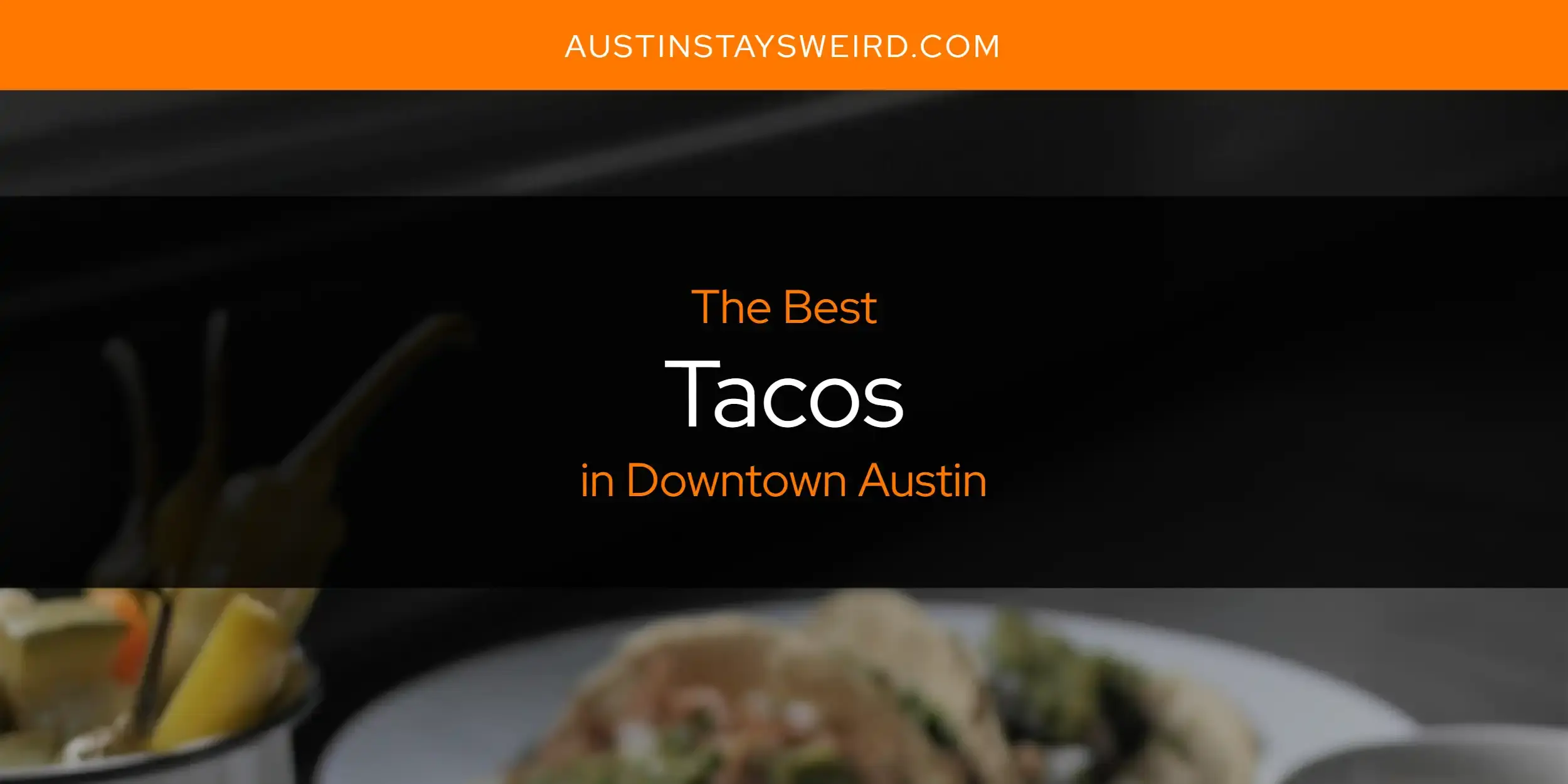Downtown Austin's Best Tacos [Updated 2023]