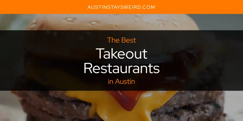 Austin's Best Takeout Restaurants [Updated 2024]