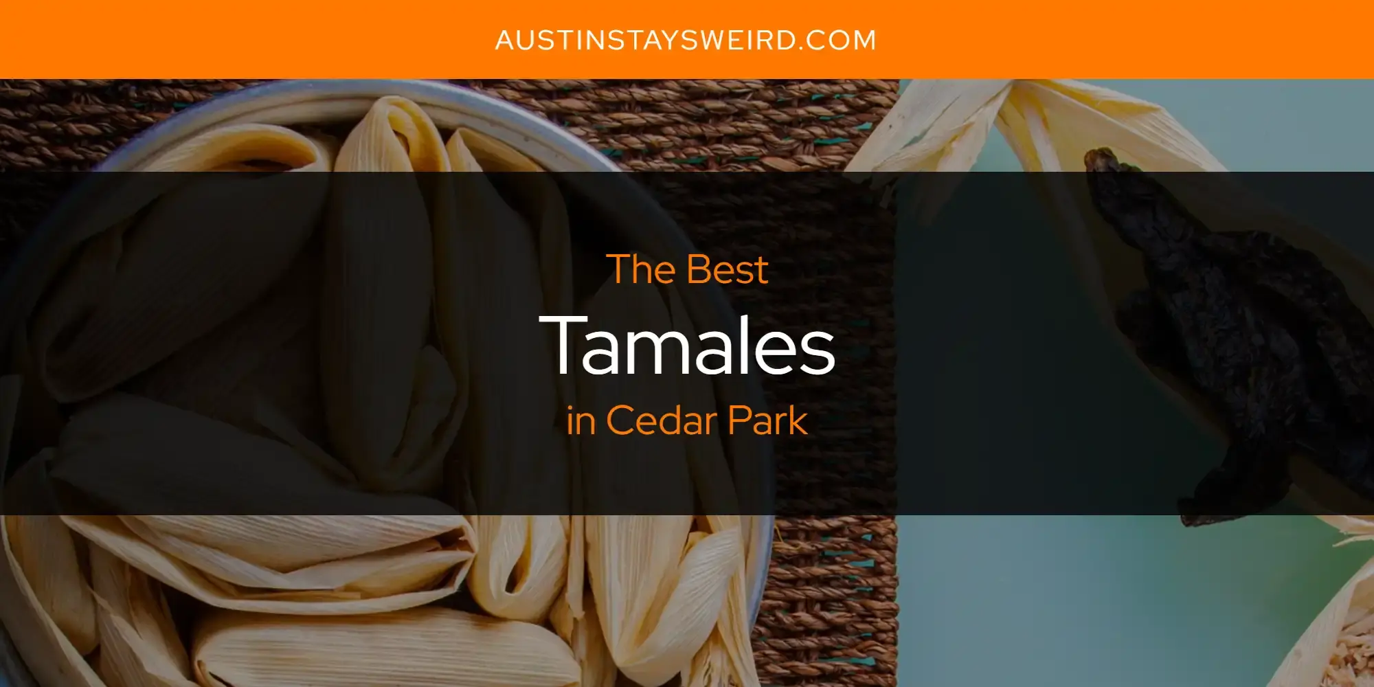 Cedar Park's Best Tamales [Updated 2023]