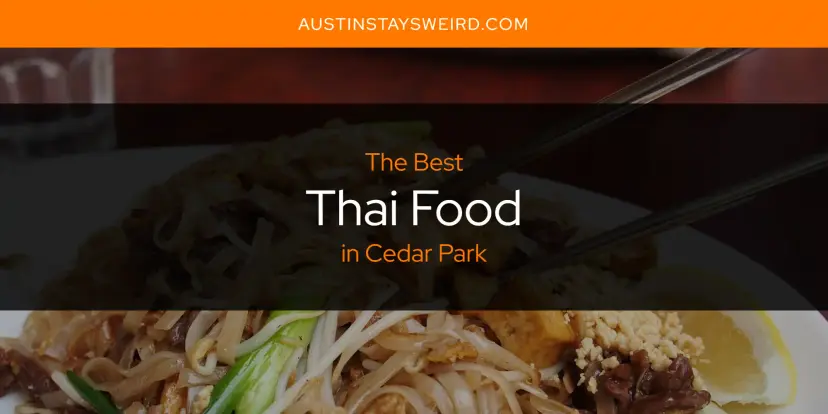 Cedar Park's Best Thai Food [Updated 2024]