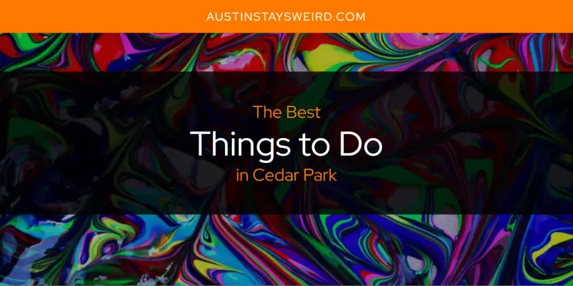 Cedar Park's Best Things to Do [Updated 2024]