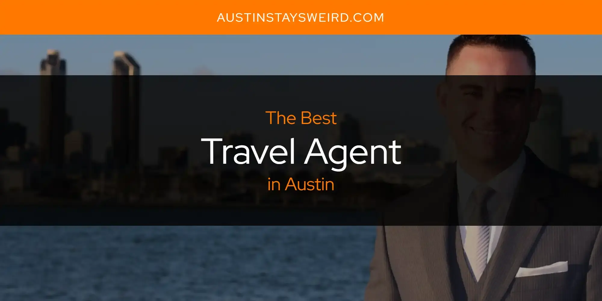 Austin's Best Travel Agent [Updated 2023]