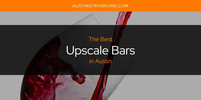 Austin's Best Upscale Bars [Updated 2023]