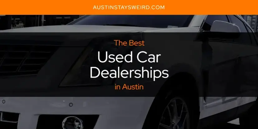 Austin's Best Used Car Dealerships [Updated 2024]