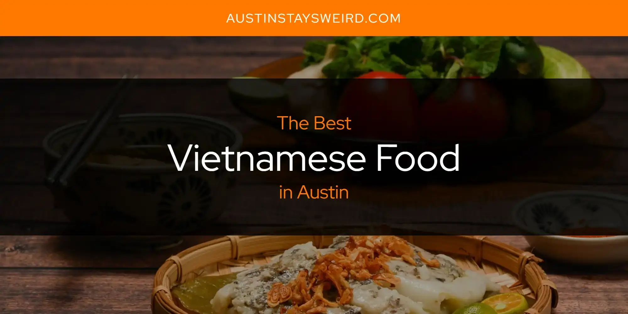 The Best Vietnamese Food in Austin [Updated 2023]