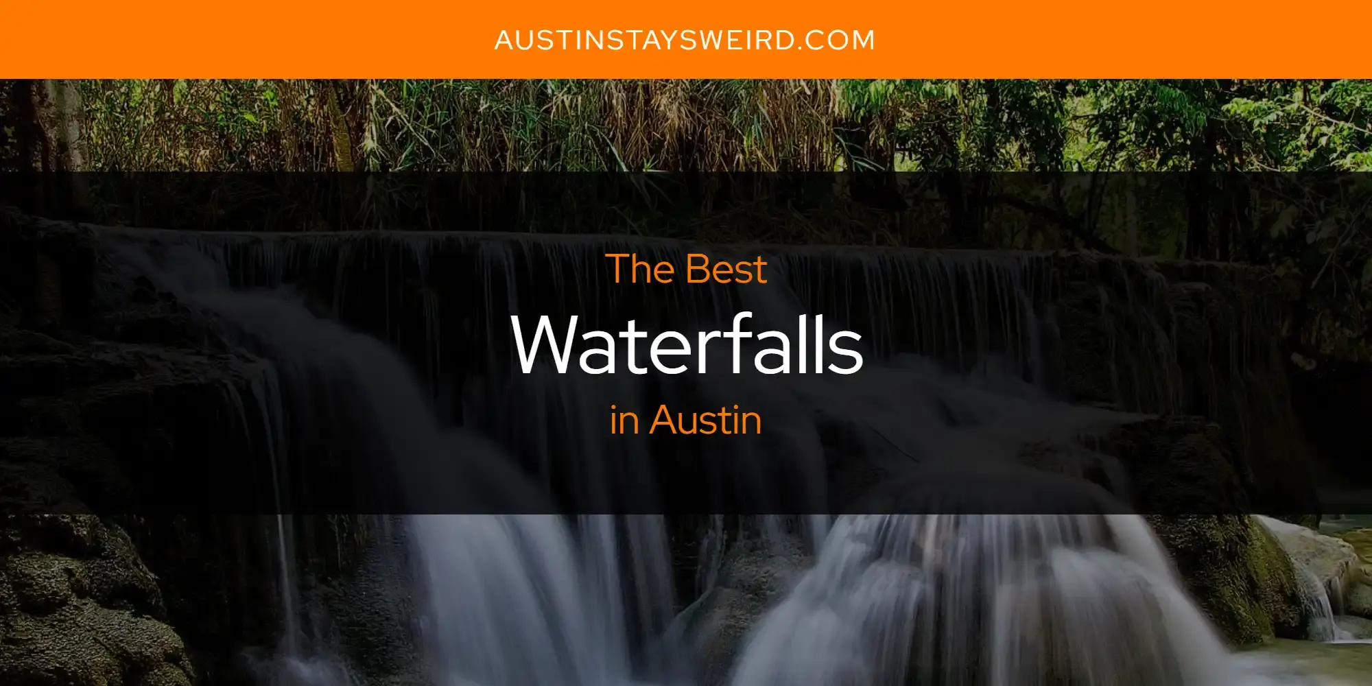 The Best Waterfalls in Austin [Updated 2023]
