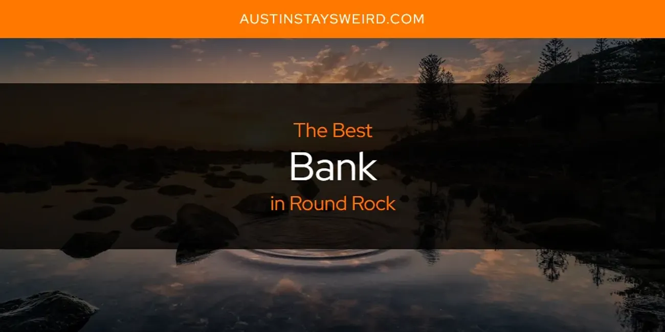 Round Rock's Best Bank [Updated 2025]