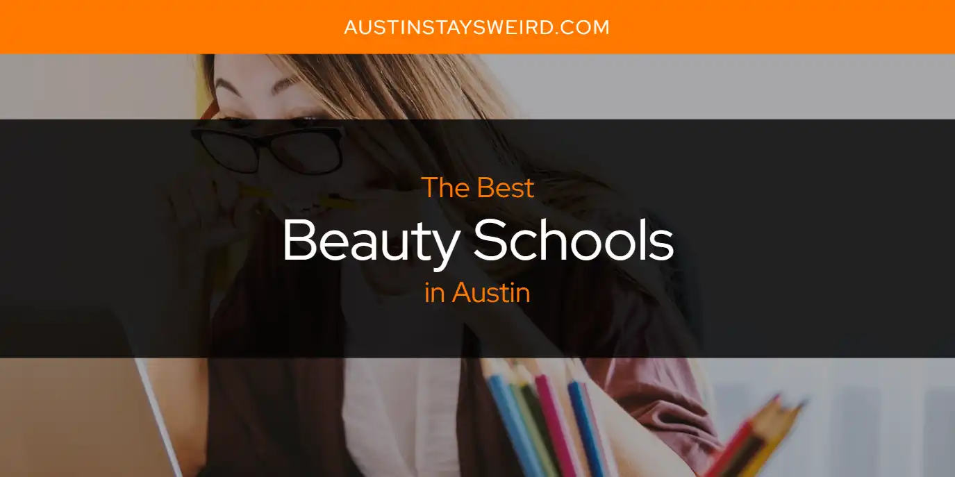 The Absolute Best Beauty Schools in Austin  [Updated 2025]