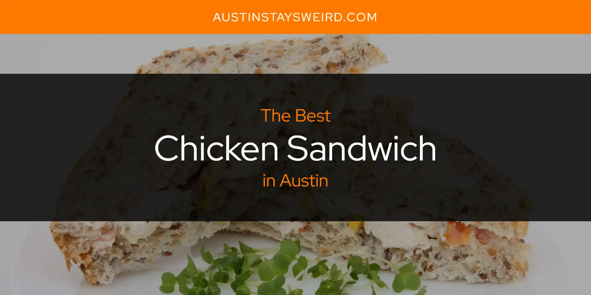 The Absolute Best Chicken Sandwich in Austin  [Updated 2025]