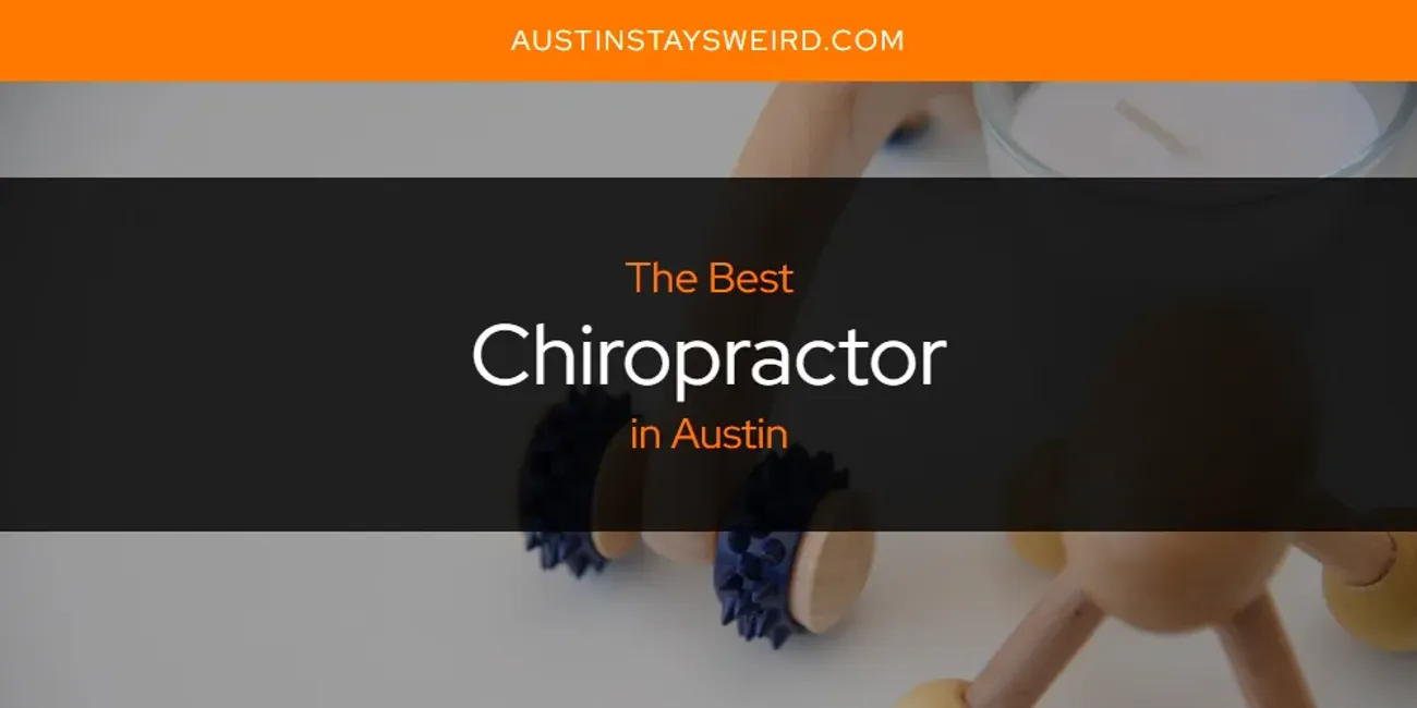 The Absolute Best Chiropractor in Austin  [Updated 2025]