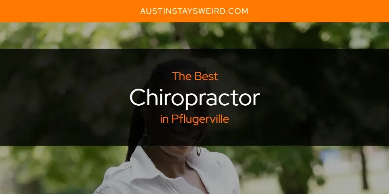 Pflugerville's Best Chiropractor [Updated 2025]