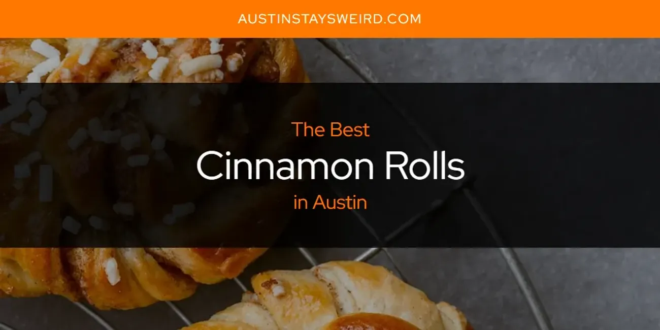 The Absolute Best Cinnamon Rolls in Austin  [Updated 2025]