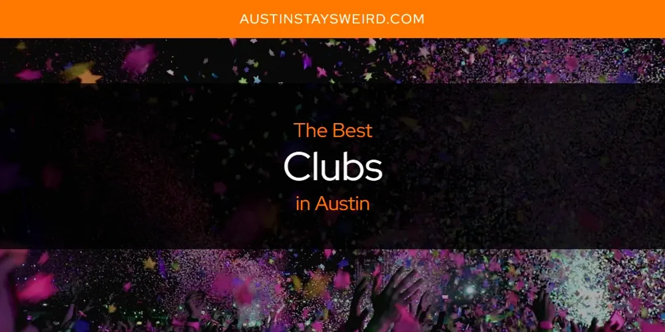 The Absolute Best Clubs in Austin  [Updated 2025]