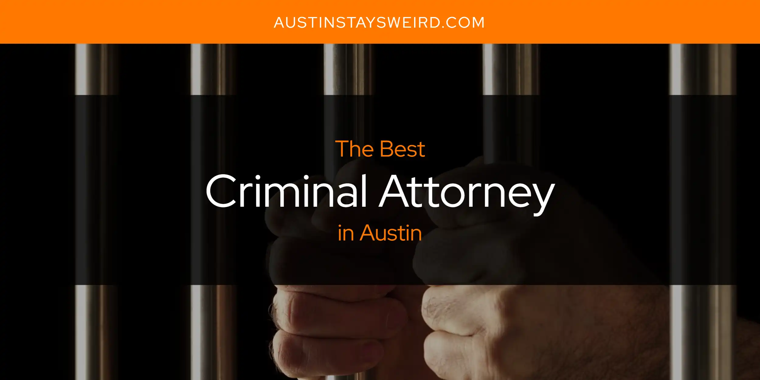 The Absolute Best Criminal Attorney in Austin  [Updated 2025]